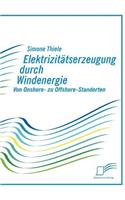 Elektrizitätserzeugung durch Windenergie: Von Onshore- zu Offshore-Standorten(German)