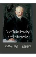 Peter Tschaikowskys Orchesterwerke