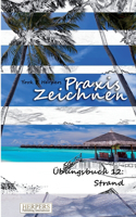 Praxis Zeichnen - Übungsbuch 12