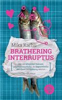 Brathering Interruptus