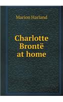 Charlotte Brontë at home: (English)