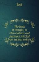 book of thought, or Observations and passages selected from various writers