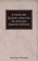 traves del Quijote; coleccion de articulos (Spanish Edition)