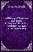 History of Taxation and Taxes in England