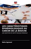 Les Caractéristiques Épidémiologiques Du Cancer de la Bouche