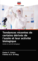 Tendances récentes de certains dérivés de l'azole et leur activité biologique