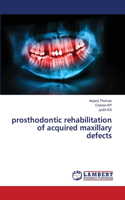prosthodontic rehabilitation of acquired maxillary defects