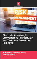 Risco de Construção Convencional e Modular em Tempo e Custo de Projecto