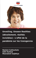 Unveiling, Unseen Realities (dévoilement, réalités invisibles)