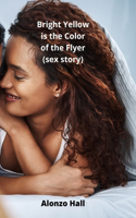 Bright Yellow is the Color of the Flyer (sex story)