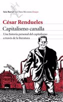 Capitalismo canalla: Una historia personal del capitalismo a traves de la literatura