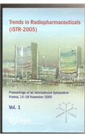 Trends in Radiopharmaceuticals (Istr-2005) Proceedings of an International Symposium Held in Vienna, 14-18 November 2005 (2 Volumes)