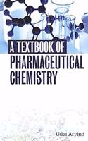 A Textbook of Pharmaceutical Chemistry