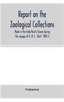 Report on the zoological collections made in the Indo-Pacific Ocean during the voyage of H. M. S. 'Alert' 1881-2