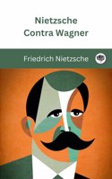 Nietzsche Contra Wagner