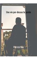 Une vie par-dessus la jambe