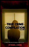 True Crime Compilation Volume 1