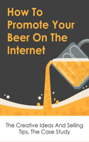 How To Promote Your Beer On The Internet: The Creative Ideas And Selling Tips, The Case Study: Internet Marketing Tools