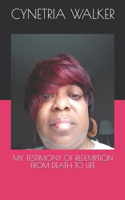My Testimony of Redemption from Death to Life