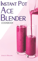 Instant Pot Ace Blender Cookbook