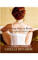 The Other Side of Ruth Large Print Edition: A Lesbian Novel