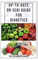 Up-To-Date Dr Sebi Guide for Diabetes: Easy Guide On How To Cure Type 2 and Type 1 Diabetes With Dr. Sebi Approved Herbs and Natural Cure and Diet Recipe