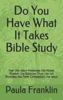 Do You Have What It Takes Bible Study