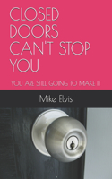 Closed Doors Can't Stop You
