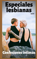 Especiales lesbianas (vol 9): Confesiones íntimas, sexo adulto, historias eróticas, amor, diario privado