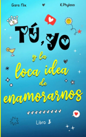 Tú, yo y la loca idea de enamorarnos