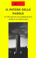 Il Potere delle Parole: Le 100 citazioni che cambieranno il modo in cui vedi le cose