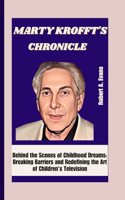 Marty Krofft's Chronicle: Behind the Scenes of Childhood Dreams: Breaking Barriers and Redefining the Art of Children's Television