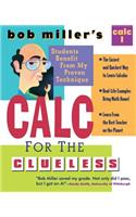 Bob Miller's Calc for the Clueless: Calc I