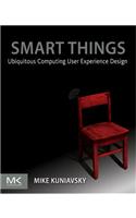 Smart Things: Ubiquitous Computing User Experience Design: Ubiquitous Computing User Experience Design