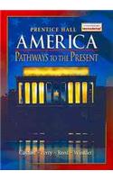 America: Pathways to the Present Student Edition Survey 5th Edition 2007c