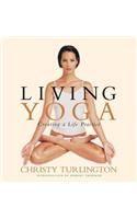 Living Yoga: Creating a Life Practice