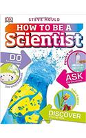 How to Be a Scientist: (Careers for Kids)