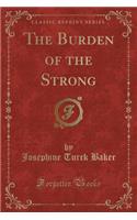 The Burden of the Strong (Classic Reprint)