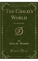 The Child's World: Second Reader (Classic Reprint)