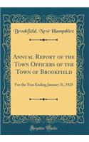 Annual Report of the Town Officers of the Town of Brookfield: For the Year Ending January 31, 1925 (Classic Reprint)