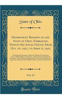 Department Reports of the State of Ohio, Embracing Twenty-Six Issues Dating From Oct. 16, 1921, to April 6, 1922, Vol. 15: Containing the Decisions, Opinions, Rulings of the Supreme Court, Public Utilities Commission, Attorney General, Industrial C
