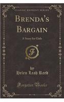 Brenda's Bargain: A Story for Girls (Classic Reprint): A Story for Girls (Classic Reprint)