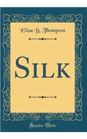 Silk (Classic Reprint)