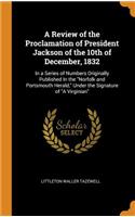 A Review of the Proclamation of President Jackson of the 10th of December, 1832