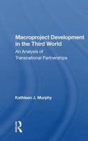 Macroproject Development In The Third World: An Analysis Of Transnational Partnerships