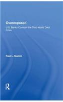 Overexposed: U.S. Banks Confront the Third World Debt Crisis