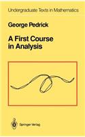 A First Course in Analysis: (Undergraduate Texts in Mathematics)