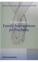 Casebook of Family Interventions for Psychosis