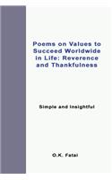 Poems on Values to Succeed Worldwide in Life: Reverence and Thankfulness: Simple and Insightful