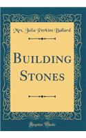 Building Stones (Classic Reprint)